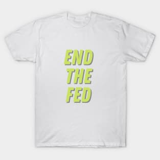 End The Fed T-Shirt